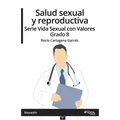 Salud sexual y reproductiva. Serie Vida Sexual con Valores. Grado 8