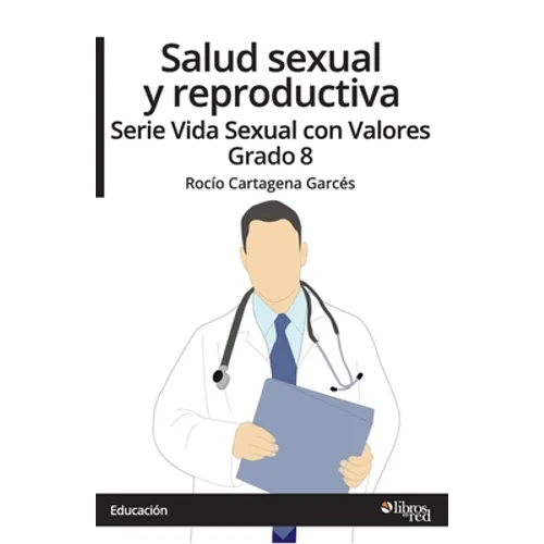 Salud sexual y reproductiva. Serie Vida Sexual con Valores. Grado 8