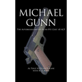 Michael Gunn: The Autobiography of an M-1911 Colt .45 ACP