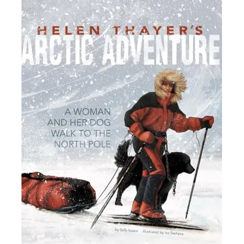 Helen Thayer's Arctic Adventure: A Woman and a Dog Walk to the North Pole