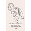 A Poetic Guide to the Most Powerful Forces on Earth