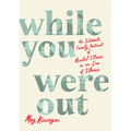 While You Were Out: An Intimate Family Portrait of Mental Illness in an Era of Silence