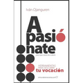 Apasiónate: Herramientas para encontrar tu vocación