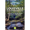 Five-Star Trails: Louisville & Southern Indiana: 40 Spectacular Hikes in the Derby City Region