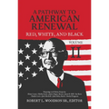 A Pathway to American Renewal: Red, White, and Black Volume II