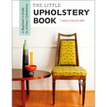 The Little Upholstery Book: A Beginner's Guide to Artisan Upholstery