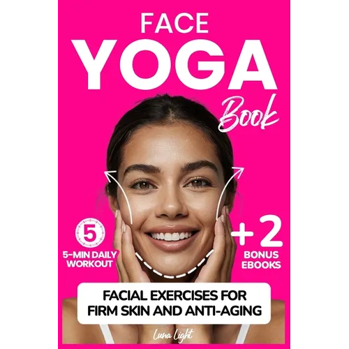 Face Yoga Book: Facial Exercises For Firm Skin And Anti-Aging