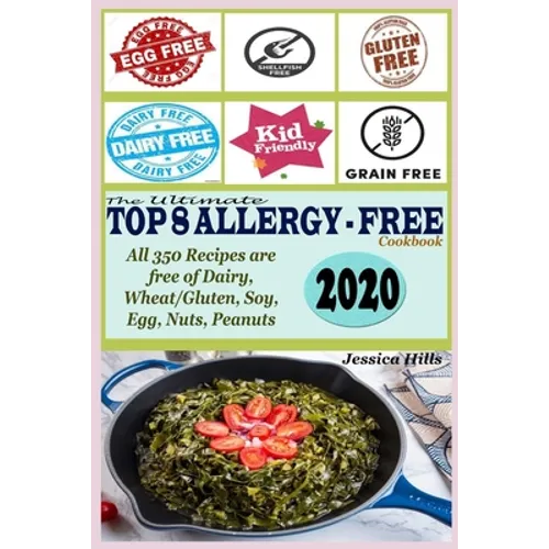 The Ultimate Top 8 Allergy-Free Cookbook: All 350 Recipes are free of Dairy, Wheat/Gluten, Soy, Eggs, Nuts and Peanuts