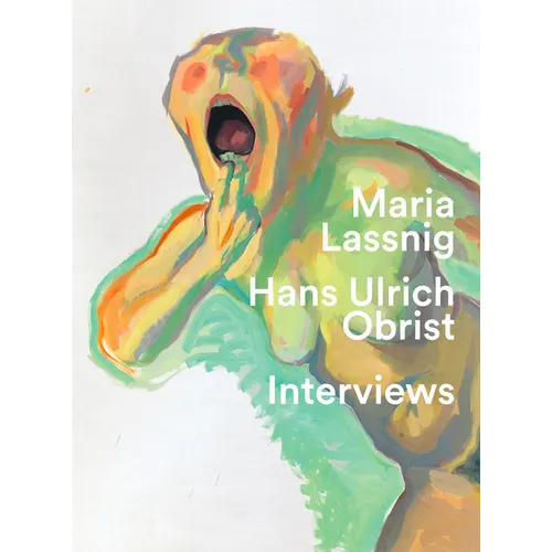 Maria Lassnig & Hans Ulrich Obrist: Interviews: You Have to Jump Into Painting with Both Feet