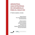 Argentina: Una estrategia de desarrollo para el siglo XXI: 2a. edición ampliada y revisada