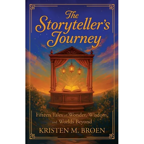 The Storyteller's Journey: Fifteen Tales of Wonder, Wisdom, and Worlds Beyond
