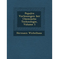 Popul Re Vorlesungen Ber Chemische Technologie, Volume 1
