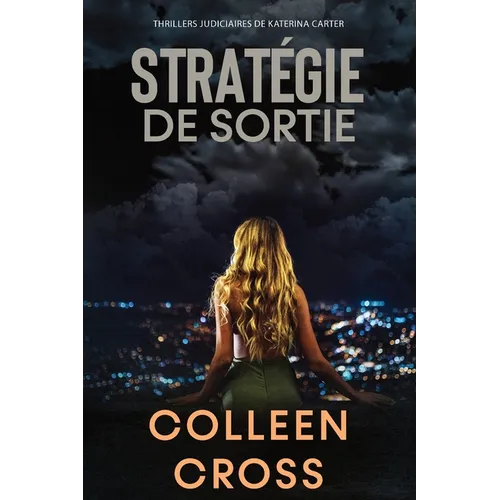 Strategie de sortie: Crimes et enquêtes: Thrillers judiciaires de Katerina Carter