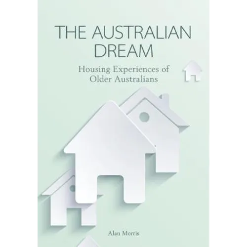 The Australian Dream: Housing Experiences of Older Australians