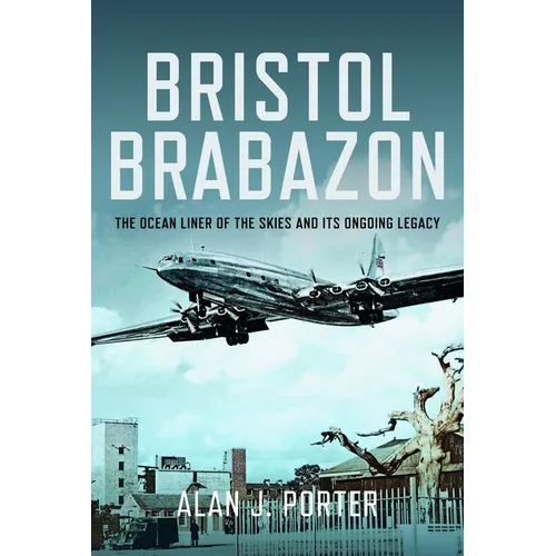 Bristol Brabazon: The Ocean Liner of the Skies and Its Ongoing Legacy