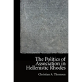 The Politics of Association in Hellenistic Rhodes