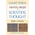 Thematic Origins of Scientific Thought: Kepler to Einstein, Revised Edition