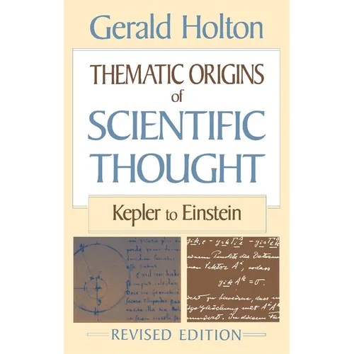Thematic Origins of Scientific Thought: Kepler to Einstein, Revised Edition