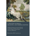 A Treatise on Fresco, Encaustic, and Tempera Painting; Being the Substance of Lectures Delivered at The Society of British Artists, and at the School