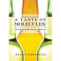 A Taste of Molecules: In Search of the Secrets of Flavor