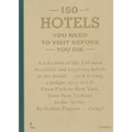 150 Hotels You Need to Visit Before You Die