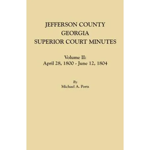 Jefferson County, Georgia, Superior Court Minutes. Volume II: April 28, 1800-June 12, 1804