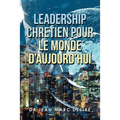 Leadership Chretien Pour Le Monde D'Aujourd'Hui