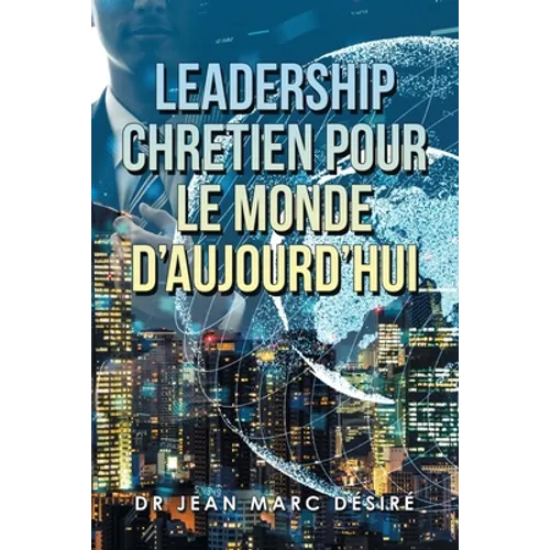 Leadership Chretien Pour Le Monde D'Aujourd'Hui