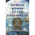 Mormon Women at the Crossroads: Global Narratives and the Power of Connectedness