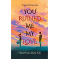You Ruined Me, My Love