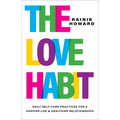 The Love Habit: Daily Self-Care Practices for a Happier Life and Healthier Relationships