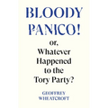 Bloody Panico!: Or, Whatever Happened to the Tory Party