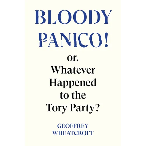 Bloody Panico!: Or, Whatever Happened to the Tory Party
