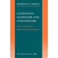Conditions Handsome and Unhandsome: The Constitution of Emersonian Perfectionism: The Carus Lectures, 1988