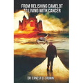 From Relishing Camelot to Living with Cancer
