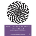 Putting Psychology in Its Place: Critical Historical Perspectives