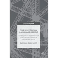 The U.S. Foreign Language Deficit: Strategies for Maintaining a Competitive Edge in a Globalized World