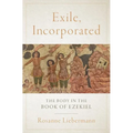 Exile, Incorporated: The Body in the Book of Ezekiel