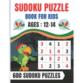 Sudoku Puzzle Book For Kids Ages 12-14: Brain Games 600 Sudoku Puzzles Activity Books For Kids 12-14 Year Old - Large Print
