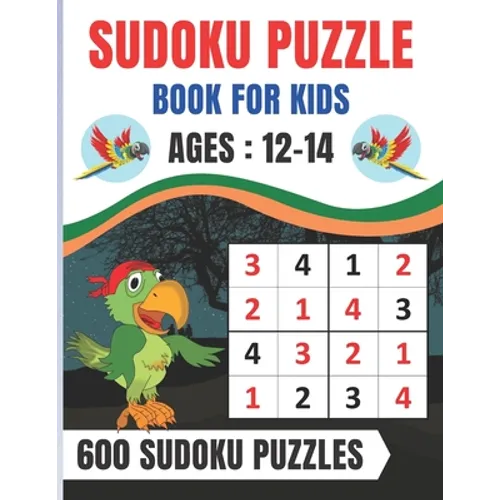 Sudoku Puzzle Book For Kids Ages 12-14: Brain Games 600 Sudoku Puzzles Activity Books For Kids 12-14 Year Old - Large Print