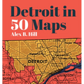 Detroit in 50 Maps