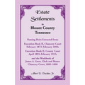 Estate Settlements of Blount County, Tennessee: Naming Heirs Extracted from Execution Book II, Chancery Court, February 1872-February 1893; Execution