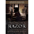 Dancing on a Razor: Tales of Mercy from the Lips of a Prodigal