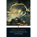 Confessions of an English Opium-Eater: And Other Writings
