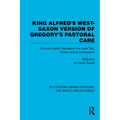 King Alfred's West-Saxon Version of Gregory's Pastoral Care: With an English Translation, the Latin Text, Notes, and an Introduction