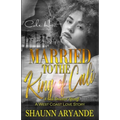 Married To The King Of Cali: A West Coast Love Story