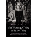 Not Wanting a Thing to Be the Thing: An African American Woman Biblical Scholar's Stroke Memoir