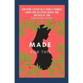 Made For This: Birthing Essentials From a Former Labor and Delivery Nurse and Mother of Two