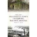 Lost Freedmen's Town of Hamburg, South Carolina