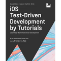 iOS Test-Driven Development (Second Edition): Learn Real-World Test-Driven Development